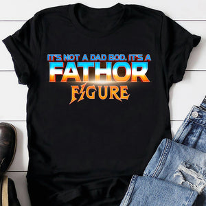 It's Not A Dad Bod It's A Fathor Figure Father's Day Shirt, Gift For Dad - Shirts - GoDuckee
