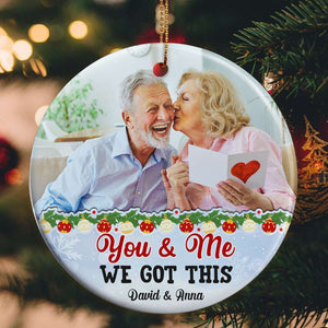 Products Custom Photo - You And Me We Got This, Personalized Couple Ceramic Ornament, Christmas Gift - Ornament - GoDuckee
