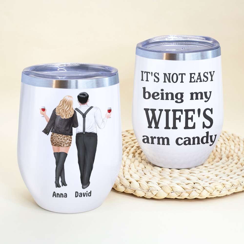 It's Not Easy Being My Wife's/Husband's Arm Candy Personalized Couple Tumbler, Gift For Couple - Wine Tumbler - GoDuckee