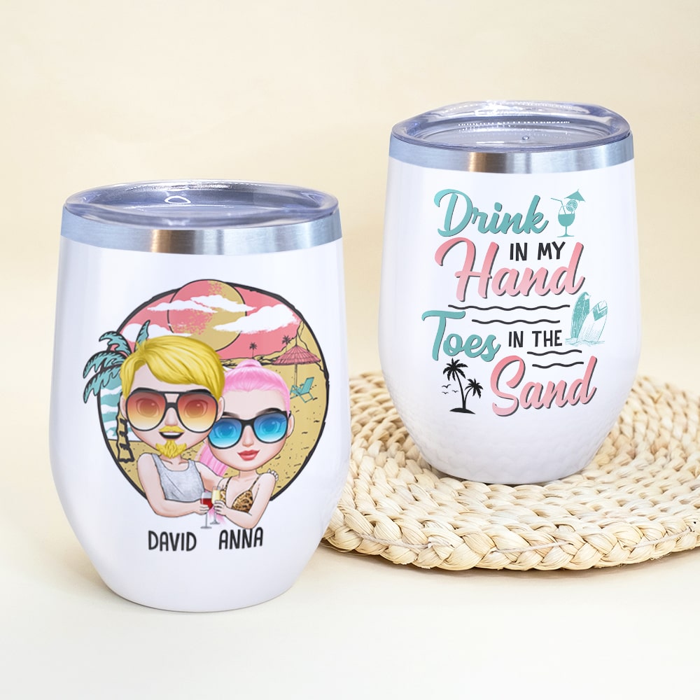 Drink In My Hand Toes In The Sand Personalized Beach Couple Tumbler Gift For Couple - Wine Tumbler - GoDuckee