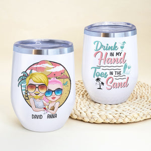 Drink In My Hand Toes In The Sand Personalized Beach Couple Tumbler Gift For Couple - Wine Tumbler - GoDuckee