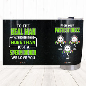 Dad The Real Man That Chooses To Be More Than Just A Sperm Donor, Personalized Tumbler, Funny Gifts for Dads - Tumbler Cup - GoDuckee