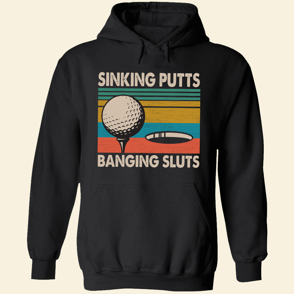 Vintage Golf Sinking Putts Banging Sluts Shirts - Shirts - GoDuckee