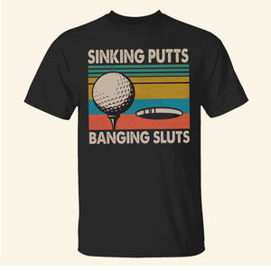 Vintage Golf Sinking Putts Banging Sluts Shirts - Shirts - GoDuckee