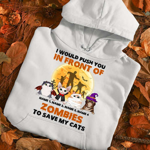 Cat I Would Push You In Front Of Zombies To Save My Cat Custom Shirts - Shirts - GoDuckee