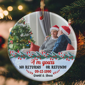 Products Custom Photo - I'm Yours No Returns Or Refunds, Personalized Couple Ceramic Ornament, Christmas Gift - Ornament - GoDuckee