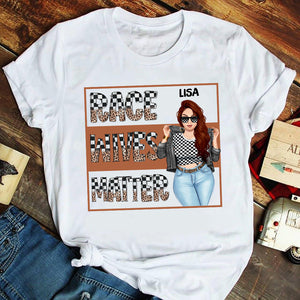 Racing Wife Race Wives Matter - Personalized Shirt - Shirts - GoDuckee