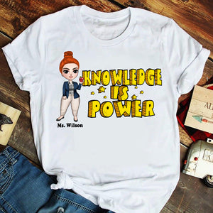 Knowledge Is Power - Personalized Shirts - Gift for Teachers - Teacher Girl Doll - Shirts - GoDuckee