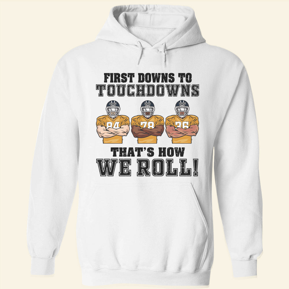 Football First Downs To Touchdowns That's How We Roll Personalized Shirts - Shirts - GoDuckee