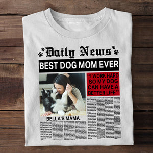 Dog Mom - Custom Photo Shirt - Daily News World's Best Dog Mom - Shirts - GoDuckee