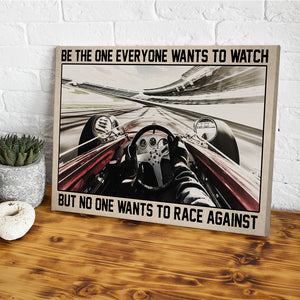 Sport Car Racing Poster - Be the One Everyone Wants to Watch But No One Wants To Race Against - Poster & Canvas - GoDuckee