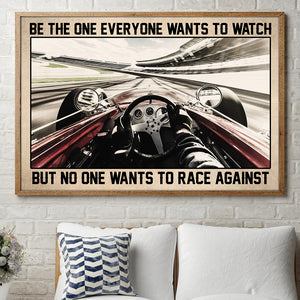 Sport Car Racing Poster - Be the One Everyone Wants to Watch But No One Wants To Race Against - Poster & Canvas - GoDuckee