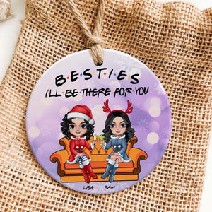 Besties I'll Be There For You Personalized Christmas Friends Ornament, Gift For Friends - Ornament - GoDuckee