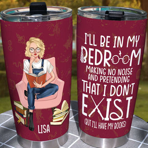 Personalized Book Lover Tumbler - I'll Be In My Bedroom, I'll Have My Books - Sitting Girl Reads - Tumbler Cup - GoDuckee