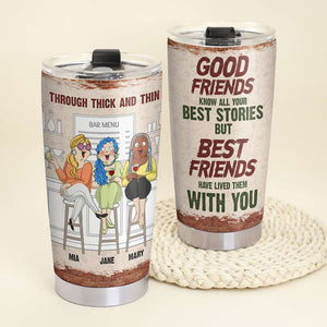 Through Thick And Thin, Good Friends Personalized Tumbler Gift - Tumbler Cup - GoDuckee