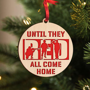 Veteran Until They ALL Come Home Christmas Ornament - Ornament - GoDuckee
