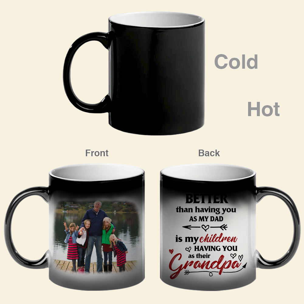 The Only Thing Better Than Having You As My Dad Is My Children Having You As Their Grandpa Personalized Dad Magic Mug - Magic Mug - GoDuckee