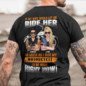 If My Wife Would Let Me Ride Her Like I Do My Motorcycles Id Be Home Personalized Biker Couple - Shirts - GoDuckee
