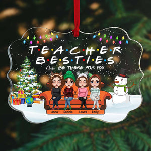 Teacher Besties I'll Be There For You, Medallion Acrylic Ornament - Ornament - GoDuckee