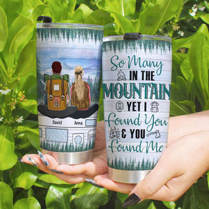 So Many In The Mountain Yet I Found You and You Found Me, Personalized Couple Tumbler for Camping Lovers - Tumbler Cup - GoDuckee