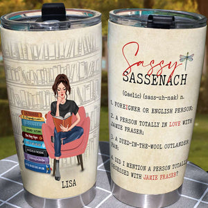 Personalized Book Lover Tumbler - Sassy Sassenach Foreigner Or English Person - A Sitting Girl Reads - Tumbler Cup - GoDuckee
