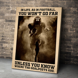 American Football In Life As In Football You Won’t Go Far Unless You Know Where The Goalposts Are Personalized Wall Art - Poster & Canvas - GoDuckee