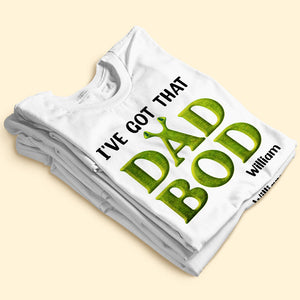 Dad I've Got That Dad Bod, Personalized Gifts, Funny Father's Day Gifts - Shirts - GoDuckee