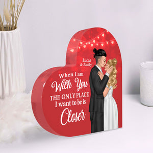 When I Am With You The Only Place I Want To Be Is Closer - Personalized Couple Plaque - Decorative Plaques - GoDuckee