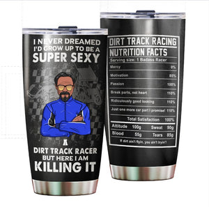 Personalized Racing Tumbler - I Never Dreamed To Be A Super Sexy Racer Here I Am Killin' It - Tumbler Cup - GoDuckee