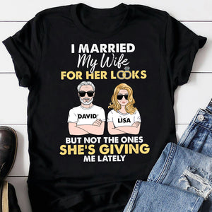 Old Couple I Married My Wife For Her Looks But Not The Ones She's Giving Me Lately- Personalized Shirt - Shirts - GoDuckee