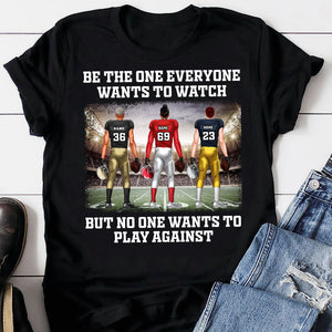 Personalized American Football Player Shirt - Be The One Everyone Wants To Watch - Shirts - GoDuckee