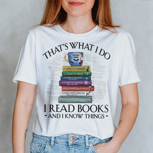 Books That's What I Do I Read Books And I Know Things Personalized Shirts - Shirts - GoDuckee