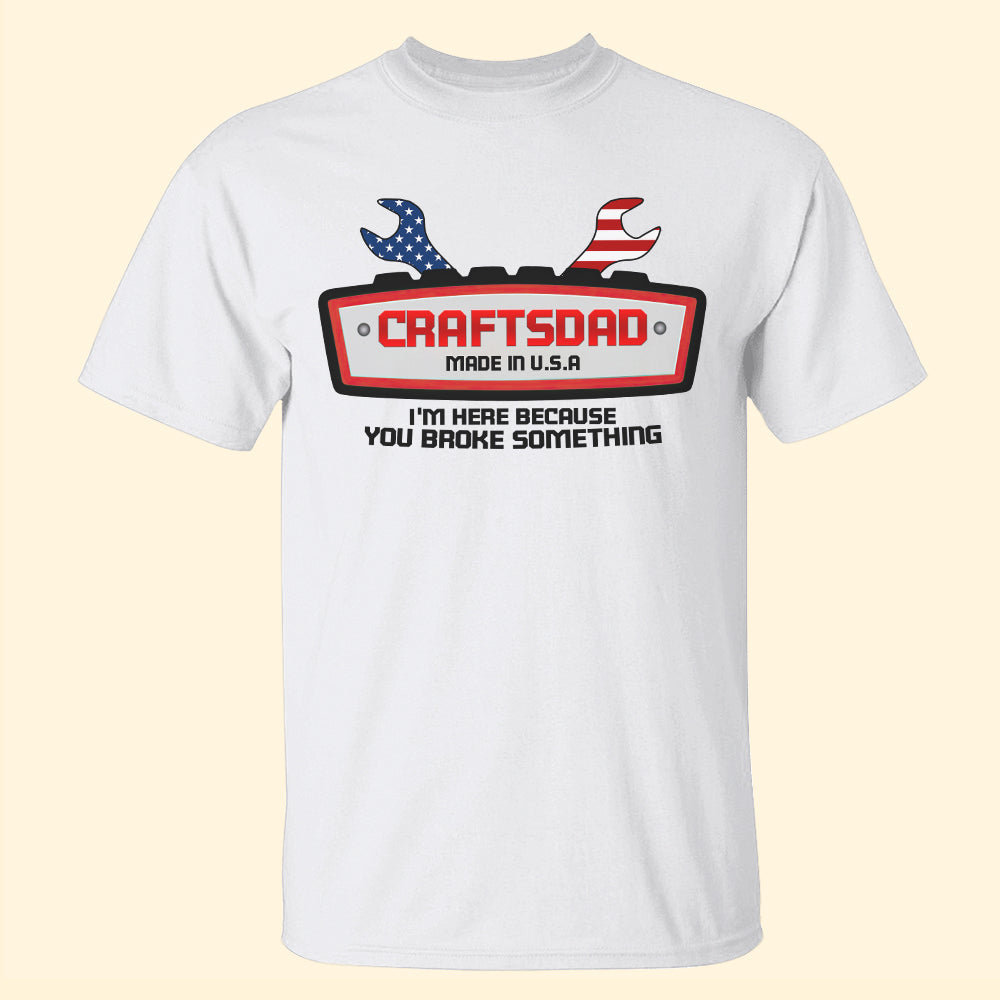 Mechanic I'm Here Because You Broke Something Personalized Shirts - Shirts - GoDuckee