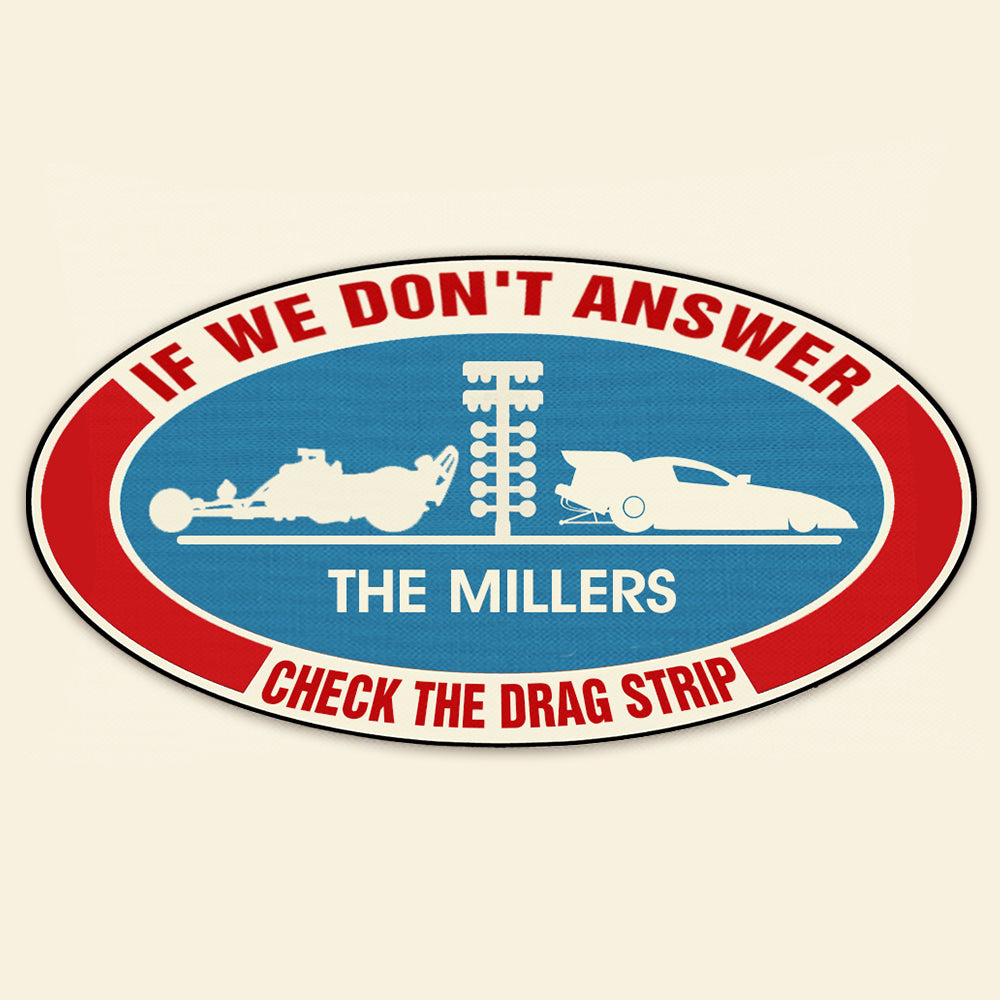 NHRA Shape Doormat - Custom Name & Drag Racing Car - If We Don't Answer Check The Drag Strip - Doormat - GoDuckee