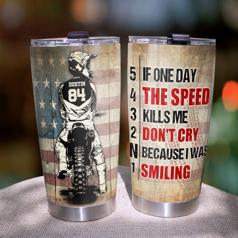 Motocross Tumbler Cup - Custom Name & Number - 5 4 3 2 N 1 If One Day The Speed Kills Me - Tumbler Cup - GoDuckee