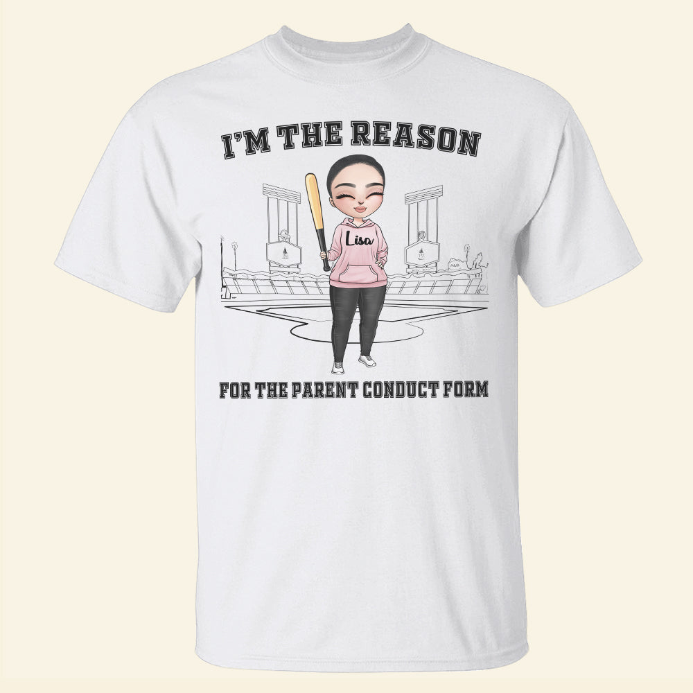 Baseball I’m The Reason For The Parent Conduct Form Personalized Shirt - Shirts - GoDuckee