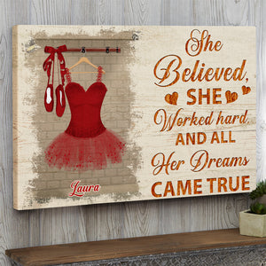 Custom Ballet Dress Canvas Prints - She Believed She Worked Hard And All Her Dreams Came True - Poster & Canvas - GoDuckee