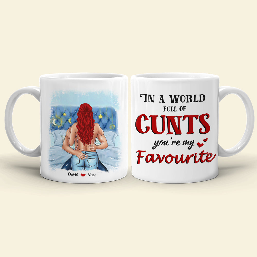 In A World Full Of Cunts You're My Favorite Personalized Naughty Couple Mug, Gift For Couple - Coffee Mug - GoDuckee