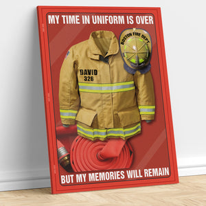 Personalized Firefighter Uniform Poster - My Time In Uniform Is Over Police But My Memories Will Remain - Poster & Canvas - GoDuckee