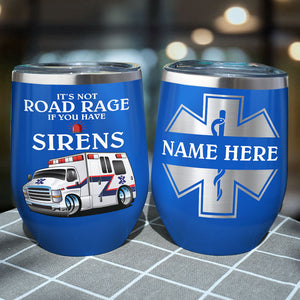 EMT Wine Tumbler - Custom Name - It's Not Road Rage If You Have Sirens - Wine Tumbler - GoDuckee