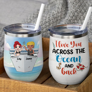 Personalized Cruising Couple Wine Tumbler - Love You Across The Ocean And Back - Wine Tumbler - GoDuckee