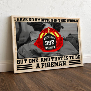 Firefighter Poster - Custom Helmet Bagde - I Have No Ambition In This World But One And That Is To Be A Fireman - Poster & Canvas - GoDuckee