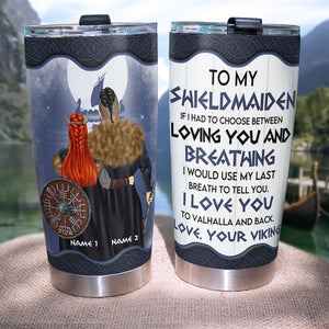 Personalized Viking Couple Tumbler - To My Shieldmaiden I Love You To Valhalla And Back - Tumbler Cup - GoDuckee