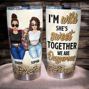 Personalized Friends Tumbler - I Am Wild She's Sweet Together We Are Dangerous - Sisters - Tumbler Cup - GoDuckee