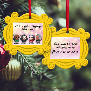 I'll Be There For You Personalized Sister Friends Ornament - Christmas Gift For Best Friend, Soul Sister - Ornament - GoDuckee