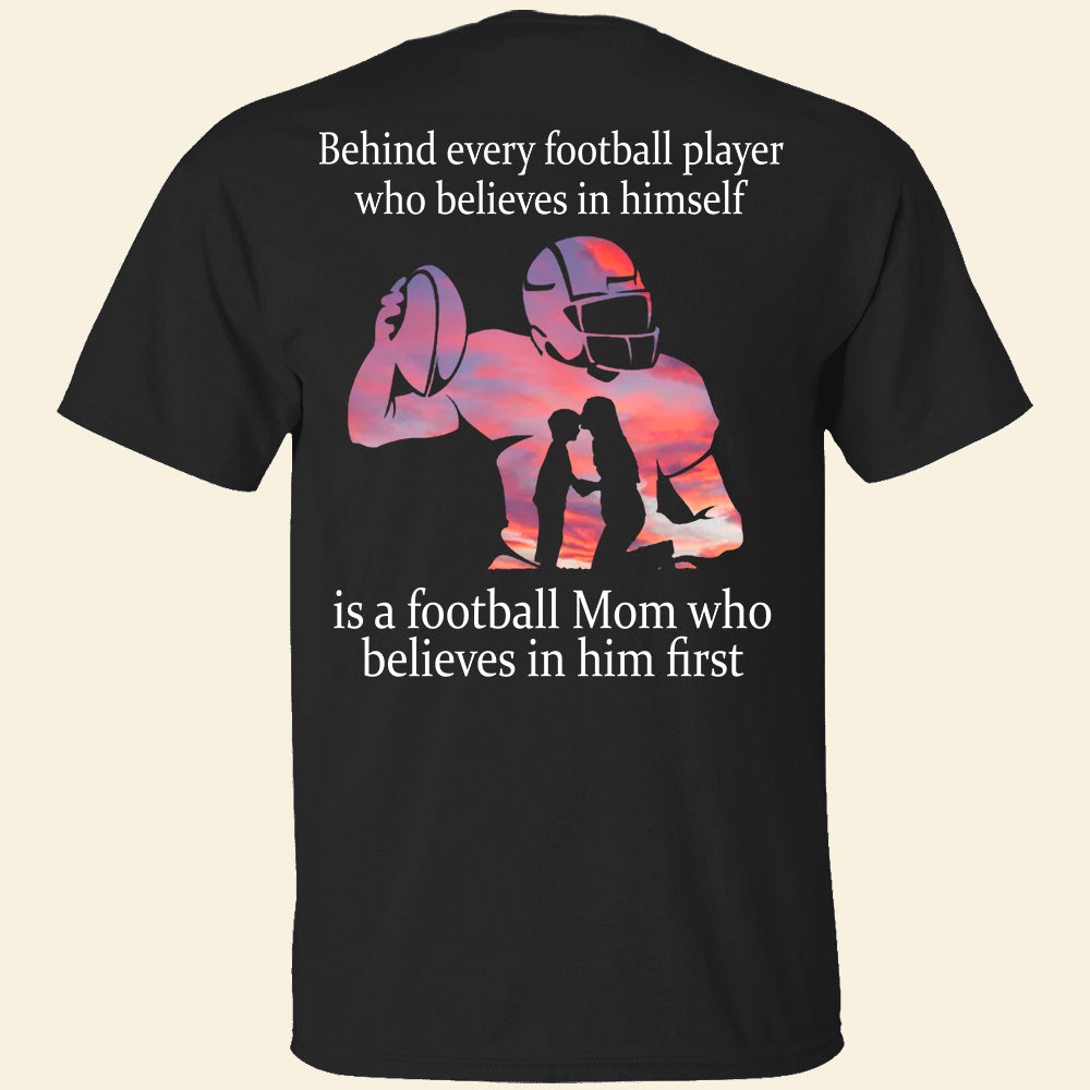 Shirts Gift For Moms Behind Every Football Player Who Believes In Himself - Shirts - GoDuckee