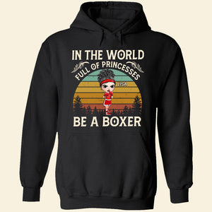 Boxer In The World Full of Princess Be A Boxer - Personalized Shirts - Girls' Boxing Gifts - Boxing Girl Doll - Shirts - GoDuckee