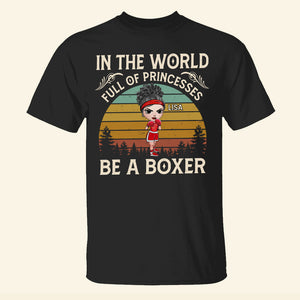 Boxer In The World Full of Princess Be A Boxer - Personalized Shirts - Girls' Boxing Gifts - Boxing Girl Doll - Shirts - GoDuckee