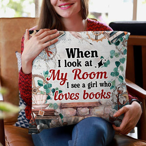 Book Pillow When I Look At My Room I See A Girl Who Loves Books Personalized Pillow Gift For Book Lovers - Pillow - GoDuckee
