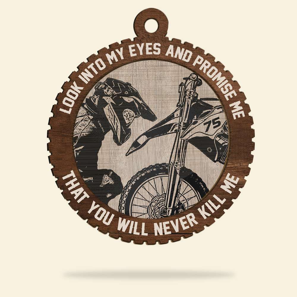 Motorcross Look Into My Eyes And Promise Me That You Will Never Kill Me -Personalized Ornament - Ornament - GoDuckee